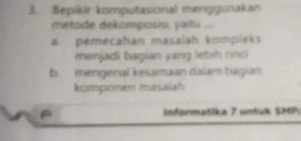 3. Bepikit komputasion an metode dek yaitu __ a. pe ompleks menjadi bagian yang lebih ning b. mengenal k examaan dala là