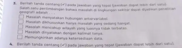 3. Berilah tanda (surd ) pada jawaban yang tepat (jawaban dapat lebih dari satu). Salah satu pertimbangan bahwa masalah di lingkungan sekitar dapat dijadikan