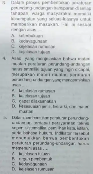 3. Dalam proses pembentukan peraturan perundang-undangan di setiap tahapan, warga masyarakat memiliki kesempatan yang seluas-luasnya untuk me masukan. Hal ini sesuai dengan asas __