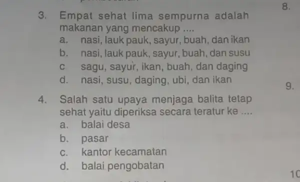 3. Empat sehat lima sempurna adalah makanan yang mencakup __ a. nasi, lauk pauk , sayur, buah, dan ikan b. nasi, lauk pauk ,