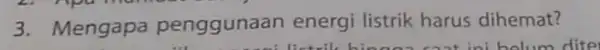 3. Mengapa penggunaa n energi listrik harus dihemat?