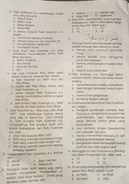 3. Nabi Sulaiman a s. membangun rumah suci yang bernama __ a. Baitul Khair b. Baitul 'Izza C. Baitul Maqdis d. Baitul Mal 4.