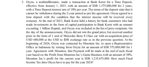 3. Oryza, a multimillionaire , made a transaction at Bank Kerut for a Time Deposit, effective from January I , 2023, with an amount