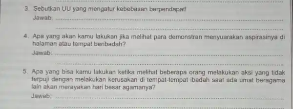 3. Sebutkan UU yang mengatur kebebasan berpendapat! Jawab: __ . 4. Apa yang akan kamu lakukan jika melihat para demonstran menyuarakan aspirasinya di halaman