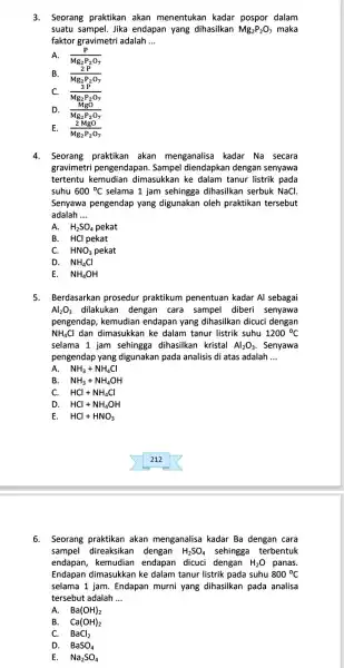 3. Seorang praktikan akan menentukan kadar pospor dalam suatu sampel.Jika endapan yang dihasilkan Mg_(2)P_(2)O_(7) maka faktor gravimetri adalah __ A. (P)/(Mg_(2)P_(2)O_(7)) B. (2P)/(Mg_(2)P_(2)O_(7)) C.