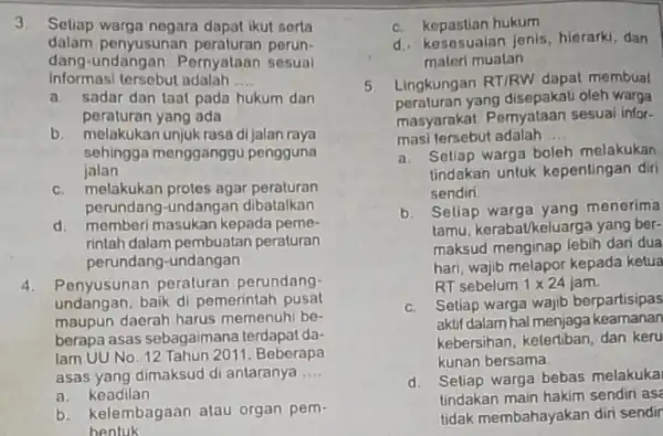 3. Setiap warga negara dapat ikut serta dalam penyusunar perun- dang-undangan. Pernyataan sesual Informasi tersebul adalah __ a. sadar dan taat pada hukum dan