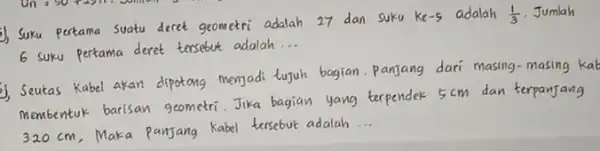 3) Suku pertama suatu deret geometri adalah 27 dan suku ke-5 adalah (1)/(3) Jumlah 6 suku pertama deret tersebut adalah __ 2), Seutas Kabel