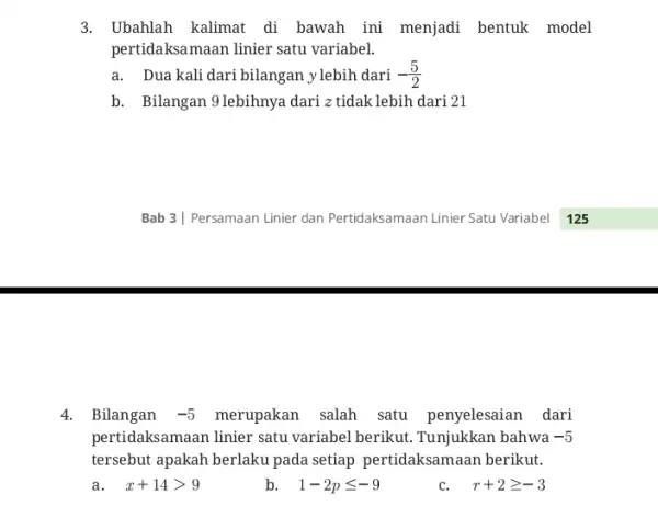 3. Ubahlah kalimat di bawah ini menjadi bentuk model pertidaksamaan linier satu variabel. a. Dua kali dari bilangan y lebih dari -(5)/(2) b. Bilangan