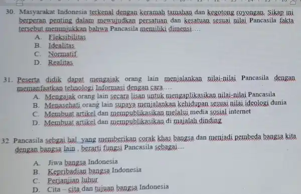 30. Masyarakat Indonesia terkenal dengan keramah tamahan dan kegotong royongan : Sikap ini berperan penting dalam mewujudkan persatuan dan kesatuan sesuai nilai Pancasila fakta