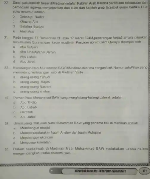 30. Salah satu kabilah besar diMadinah adalah Kabilah Arab Karena perebutan kekuasaan dan perbedaan agama menyebabkan dua suku dari kabilah arab tersebut selalu bertikai