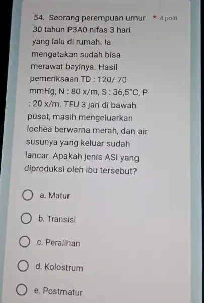 30 tahun P3A0 nifas 3 hari yang lalu di rumah. la mengatakan sudah bisa merawat bayinya . Hasil pemeriksaan TD: 120/70 mmHg, N:80x/m,S:36,5^circ C,P