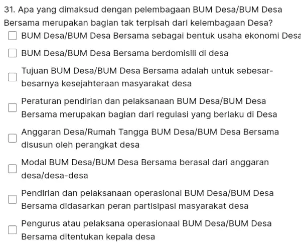 31. Apa yang dimaksud dengan pelembagaan BUM Desa/BUM Desa Bersama merupakan bagian tak terpisah dari kelembagaan Desa? BUM Desa/BUM Desa Bersama sebagai bentuk usaha