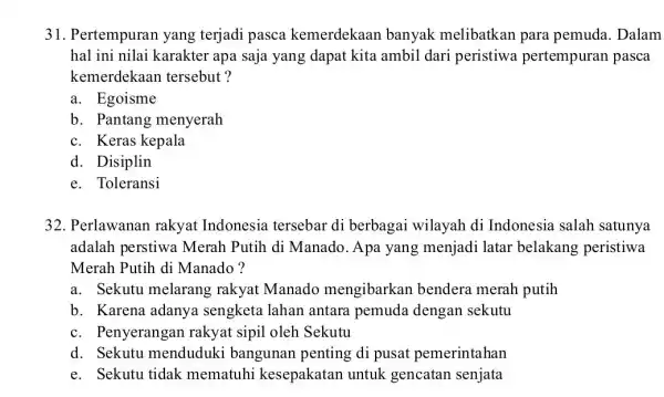 31. Pertempuran yang terjadi pasca kemerdekaan banyak melibatkan para pemuda. Dalam hal ini nilai karakter apa saja yang dapat kita ambil dari peristiwa pertempuran