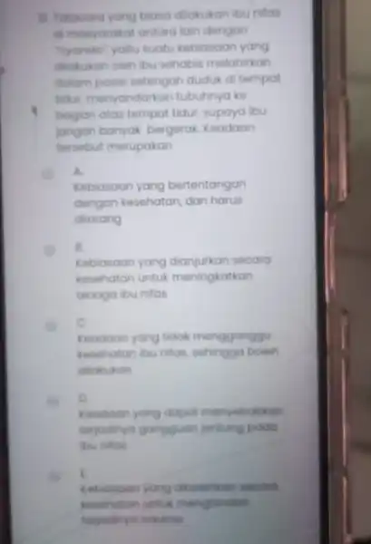 31. Tatacara yang bioso dilakukan ibu nifas di masyarakat antara lain dengan "myonda", yaitu suatu kebiasaan yang dilakukan oleh ibu sehabis melahirkan dalam posisi