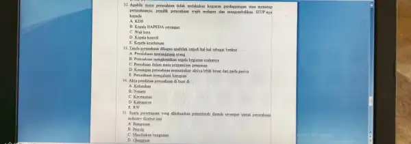 32. Apabila suatu perusahaan tidak melakukan kepiatan perdagangan atau menutup perusahaanya, pemilk perusahaan wajib melapor dan mengembalikan SIUP nya kepada __ A. KDS B.