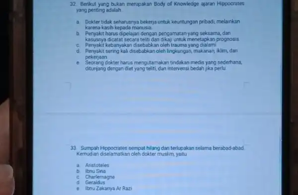 32. Berikut yang bukan merupakan Body of Knowledge ajaran Hippocrates yang penting adalah. a. Dokter tidak seharusnya bekerja untuk keuntungan pribadi, melainkan karena kasih