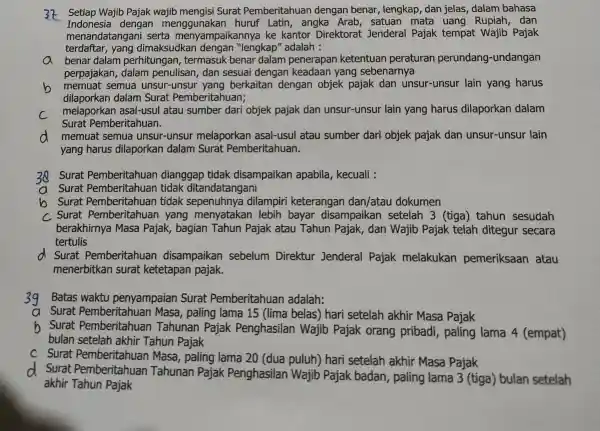 32 Setiap Wajib Pajak wajib mengisi Surat Pemberitahuan dengan benar , lengkap, dan jelas, dalam bahasa Indonesia dengan menggunakan huruf Latin , angka Arab