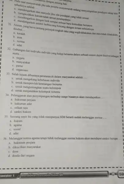 33. Salah tujuan dibuatnya peraturan di dalam masyarakat adalah __ a. untuk mengekang kebebasan individu b. untuk memperoleh ketenangan bersama c. untuk menguntungkan suatu