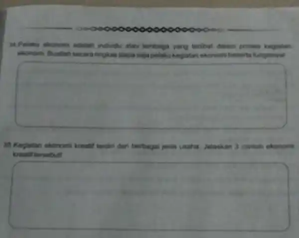 34.Pelaku ekonom adalah individu atau lembaga yang terlibat dalam proses kegiatan ekonomi Buatlah secara ringkas siapa saja pelaku kegiatan ekonomi beserta fungsinya! square 35.