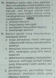 35. Sedikitnya bahan baku yang diperoleh akan nenyebabkan jumlah produksi yang skakit segitangkan jumlah kebutuhannya banyak Jika dengan jumlah hasil produksi yang sedikil semua