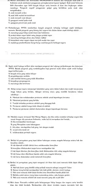 36. Menteri "Komunikasi dan Informatika (MENKUMTNF U)meminta dan mengajak anak -anak di Indonesia untuk membatasi penggunaan perangkat pintar/gawai (gadget). Anak-anak Indonesia lebih disarankan agar