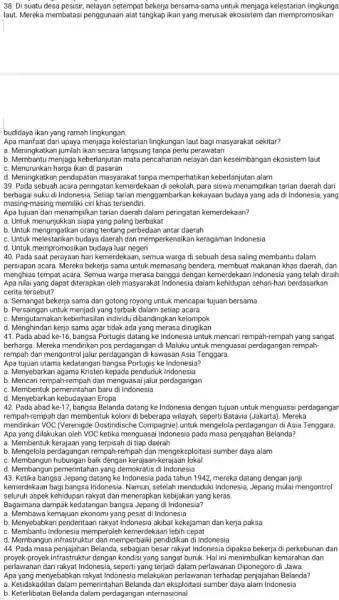 38. Di suatu desa pesisi, nelayan setempat bekerja bersama-sam untuk menjaga kelestarian lingkunga laut. Mereka membatasi penggunaan alat tangkap ikan yang merusak ekosistem dan