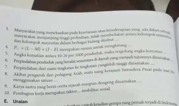 3. Masyarakat yang menekankan pada kesetaraan atau kesederajatan yang ada dalam sebuah masyarakat menjunjung tingg perbedaan, tidak membedakan antara kelompok minoritas dan kelompok mayoritas