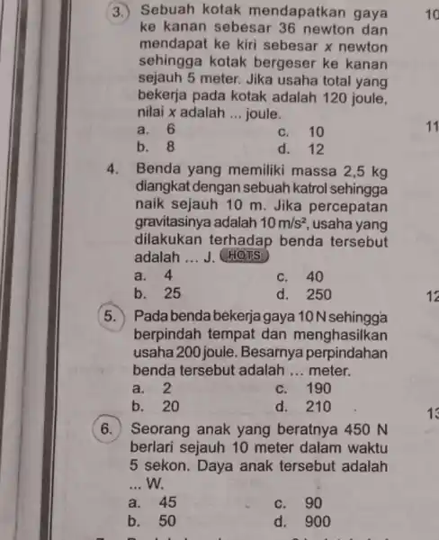 (3.)Sebuah kotak mendapatkan gaya ke kanan sebesar dan mendapat ke kiri sebesar x newton sehingga kotak bergeser ke kanan sejauh 5 meter. Jika usaha