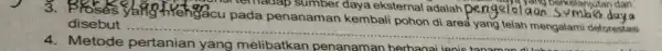 3 ya yang berkelanjutan dan isi terhadap sumber daya eksternal adalah pengelolaan berkelanjutan dan pada penanaman kembali disebut __ 4.Metode pertanian yang melibatkan penanaman