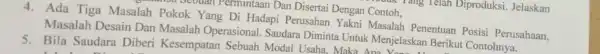 4. Ada Tiga Masalah Pokok Yang Di Hadapi Perusahan Yakni Masalah Penentuan Posisi Perusahaan, Masalah Desain Dan Masalah Operasional . Saudara Diminta Untuk Menjelaskan