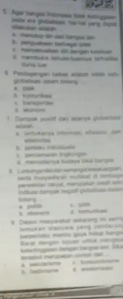 4 Agar bangsa Indonesia hasi ketinggatan dilakukan __ yang a. menutup dis dari bangsa lain b. penguataan berbaga C. menyesuakan din dengan keadaan d.