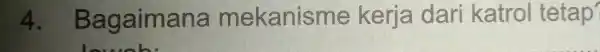 4 . Bagaima na mekanisme kerja dari katrol tetap