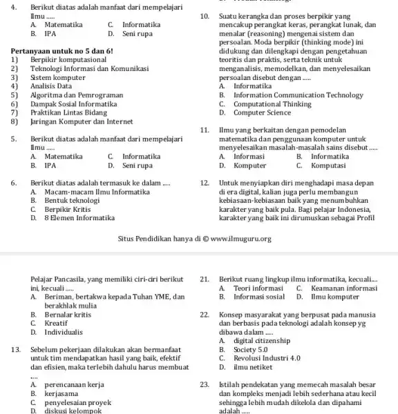4. Berikut diatas adalah manfaat dari mempelajari Ilmu __ A. Matematika C. Informatika B. IPA D. Seni rupa Pertanyaan untuk no 5 dan 6!