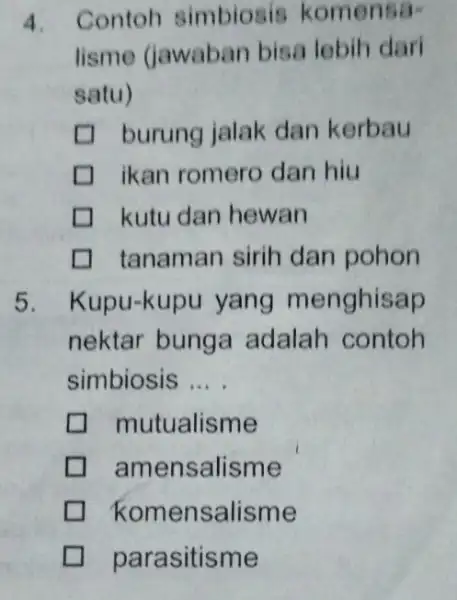 4. Contoh simbiosis komensa- lisme (jawaban bisa lebih dari satu) burung jalak dan kerbau D ikan romero dan hiu kutu dan hewan I tanaman