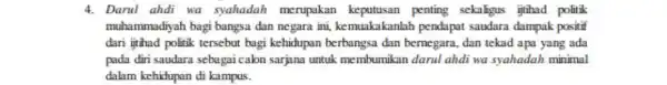 4. Darul ahdi wa syahadah merupakan keputusan penting sekaligus ijtihad politik muhammadiyah bagi bangsa dan negara ini kemuakakanlah pendapat saudara dampak positif dari ijtihad