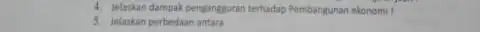 4. Jelaskan dampak pengangguran terhadap Pembangunan ekonomil 5. Jelaskan perbedaan antara