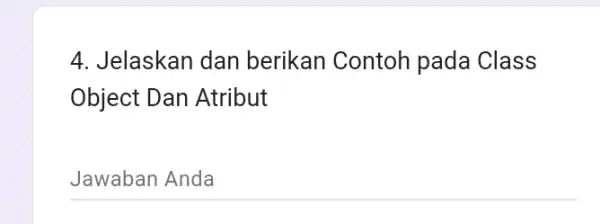 4. Jelaskan dan berikan Contoh pada Class Object Dan Atribut __