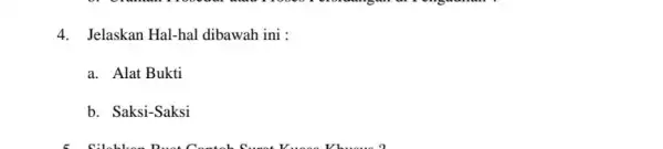 4. Jelaskan Hal-hal dibawah ini : a. Alat Bukti b. Saksi-Saksi