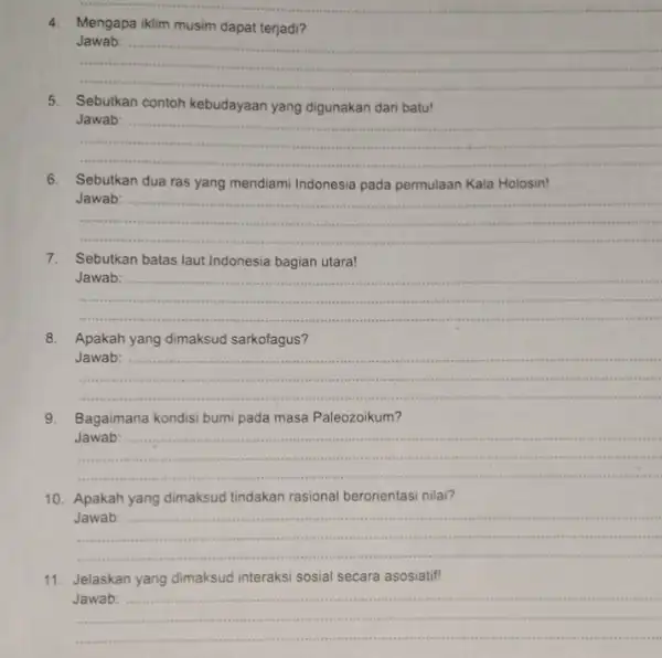 4. Mengapa iklim musim dapat terjadi? __ Jawab: 5. Sebulkan contoh kebudayaan yang digunakan dari batu! __ hundred Jawab: 6. Sebutkan dua ras yang