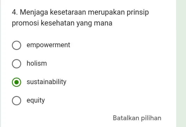 4. Menjaga kesetaraan merupakan prinsip promosi kesehatan yang mana empowerment holism sustainability equity