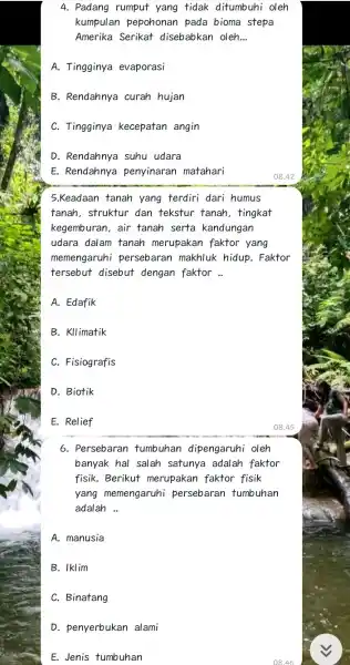 4. Padang rumput yang tidak ditumbuhi oleh kumpulan pepohonan pada bioma stepa Amerika Serikat disebabkan oleh __ A. Tingginya evaporasi B. Rendahnya curah hujan