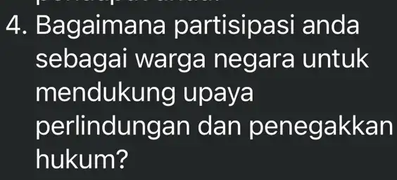 4 a partisipasi anda sebagai warga k men dukung upaya per akkan hukum?