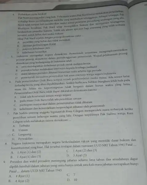 4. Perhatikan cerita berikut! Pak Nuril seorang baik. Pada suatu waktu Pak Nuril harus melakukan penyelidikan terhadap kasus penyelundupan narkoba yang melibatkan tetanggany Nuril