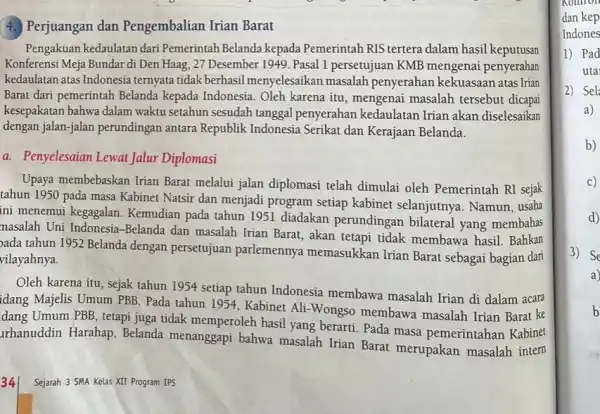 4. Perjuangan dan Pengembalian Irian Barat Pengakuan kedaulatan dari Pemerintah Belanda kepada Pemerintah RIS tertera dalam hasil keputusan Konferensi Meja Bundar di Den Haag,