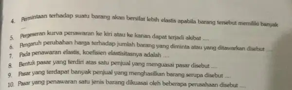 4. Permintaan terhadap suatu barang akan bersifat lebih elastis apabila barang tersebut memiliki banyak __ 5. Pergeseran kurva penawaran ke kiri atau ke kanan