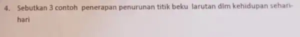 4. Sebutkan 3 contoh penerapan penurunan titik beku larutan dim kehidupan sehari- hari