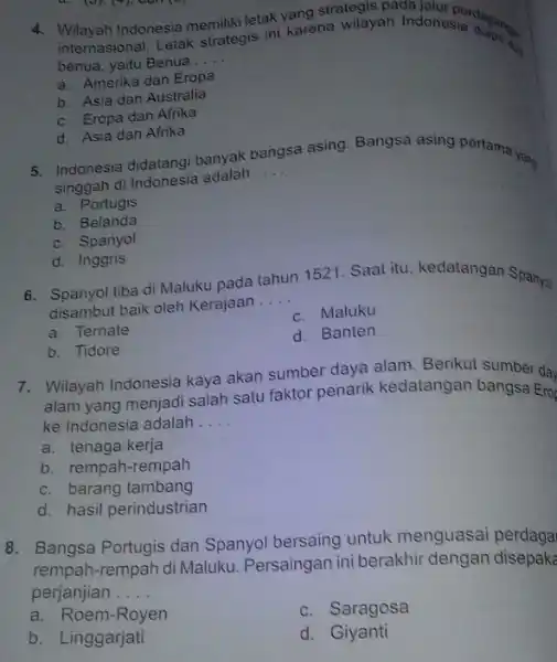 4. Wilayah indonesiam strategis ini karena wilayah Indonesia dagang us (0),(7) can (o)strategis pada benua, yaitu Benua __ this a. Amerika dan Eropa b.