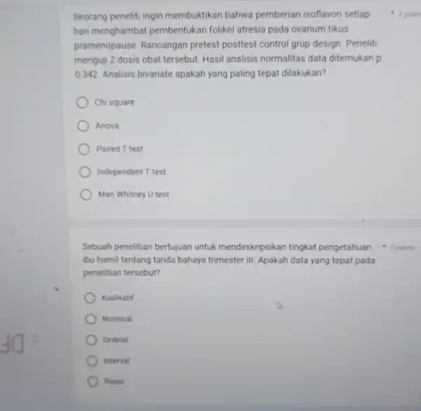 40^circ Seorang peneliti ingin membuktikan bahwa pemberian isoflavon setiap hari menghambat pembentukan folikel atresia pada ovarium tikus pramenopause Rancangan pretest posttest control grup design.