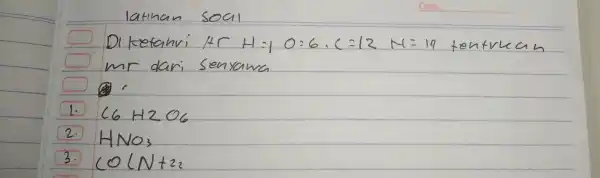 41=10:6.C=13 M=14 mr dari senyawa 1. C6H2O_(6) 2. HNO_(3) 3. (OLN+22