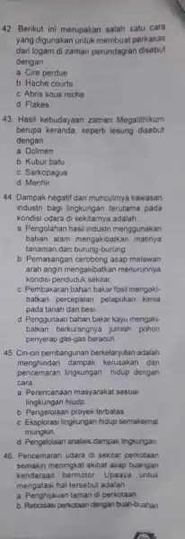 42. Berikut ini merupakan salah satu cara yang digunakan untuk membuat perkakas dari logam di zaman perundagian disebut dengan __ a. Cire perdue b.